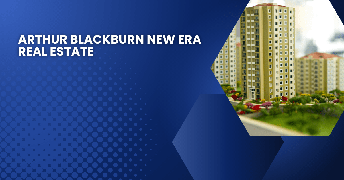 Arthur Blackburn New Era Real estate