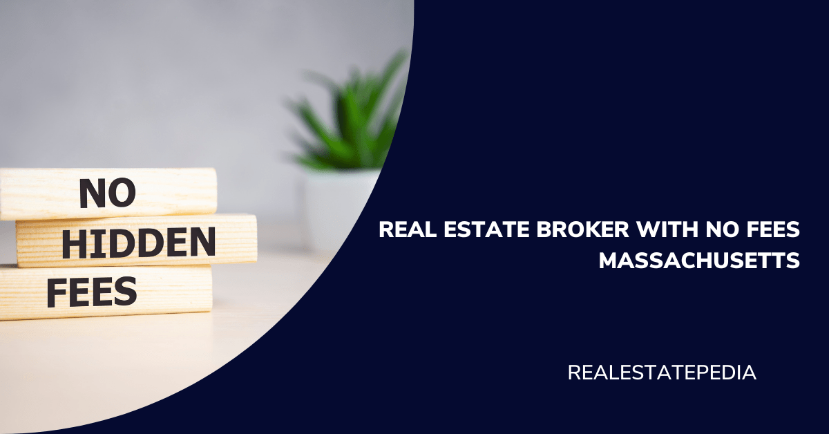Real Estate Broker with No Fees Massachusetts