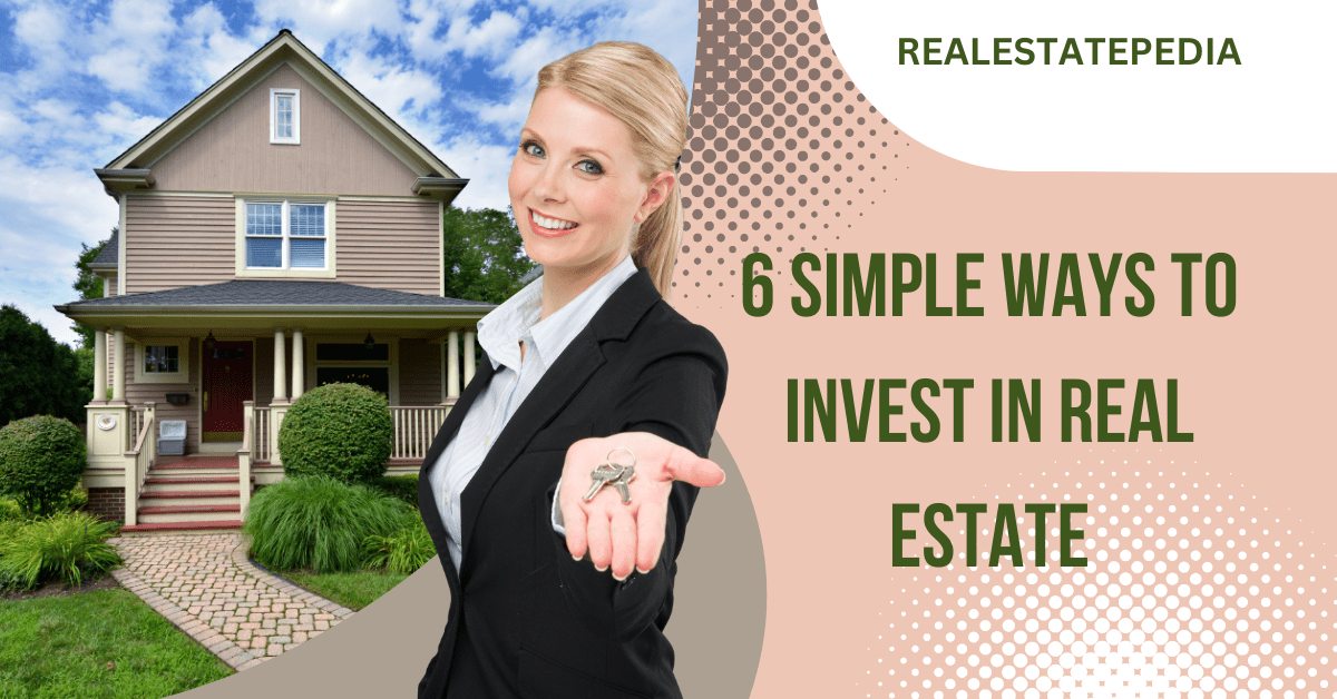 6 simple ways to invest in real estate